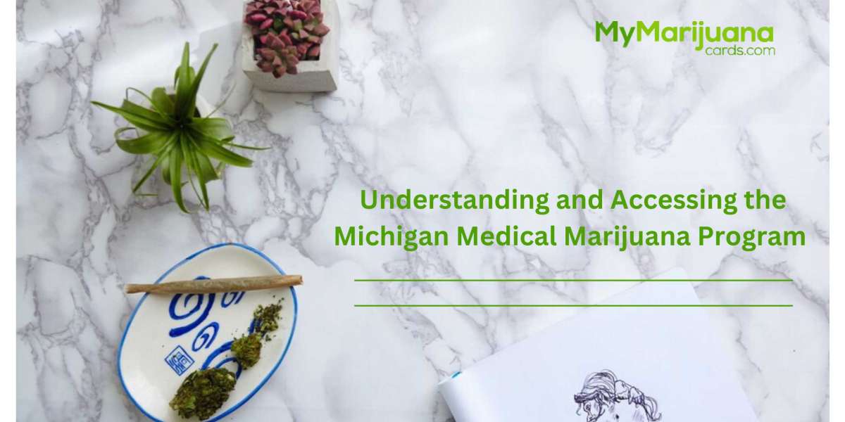 Understanding and Accessing the Michigan Medical Marijuana Program