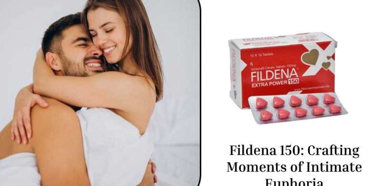 Fildena 150: Crafting Moments of Intimate Euphoria