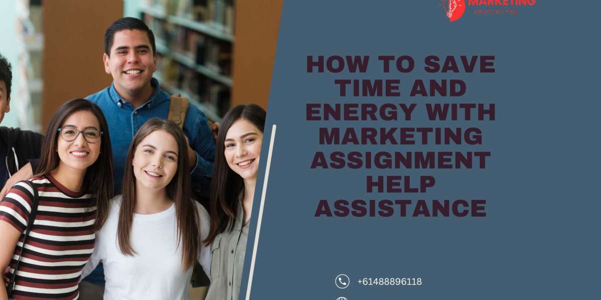 How to Save Time and Energy with Marketing assignment help Assistance