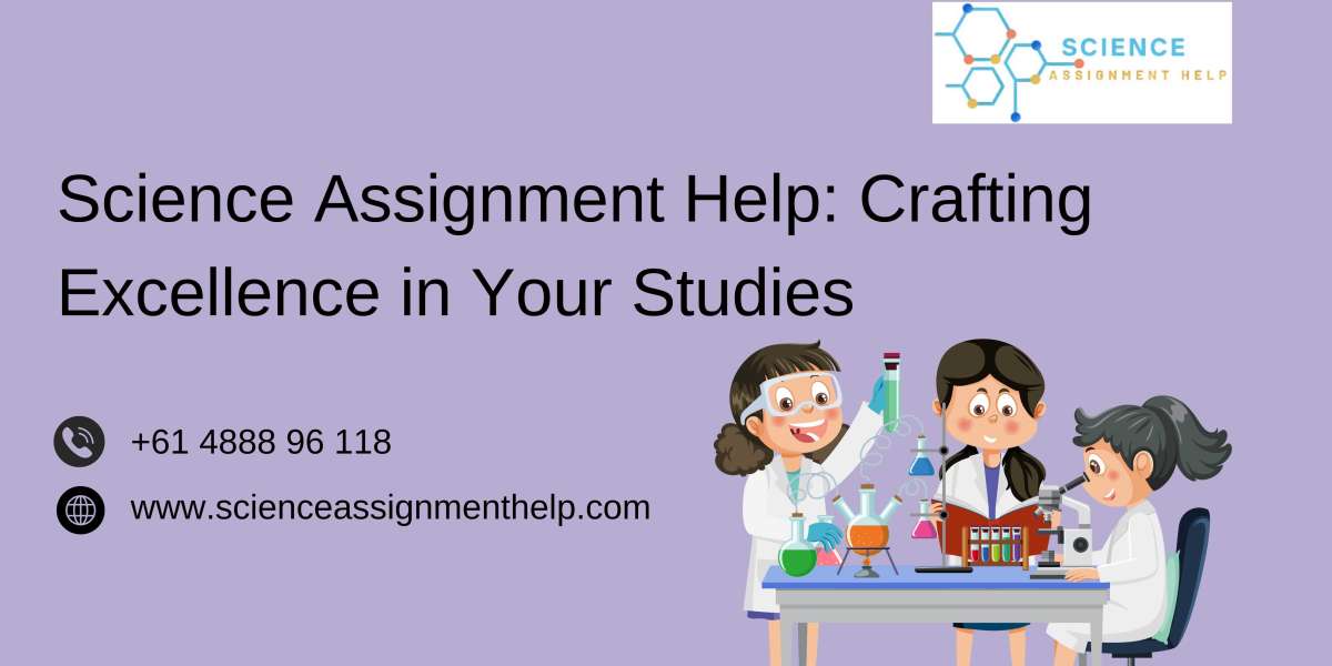 Science Assignment Help: Crafting Excellence in Your Studies