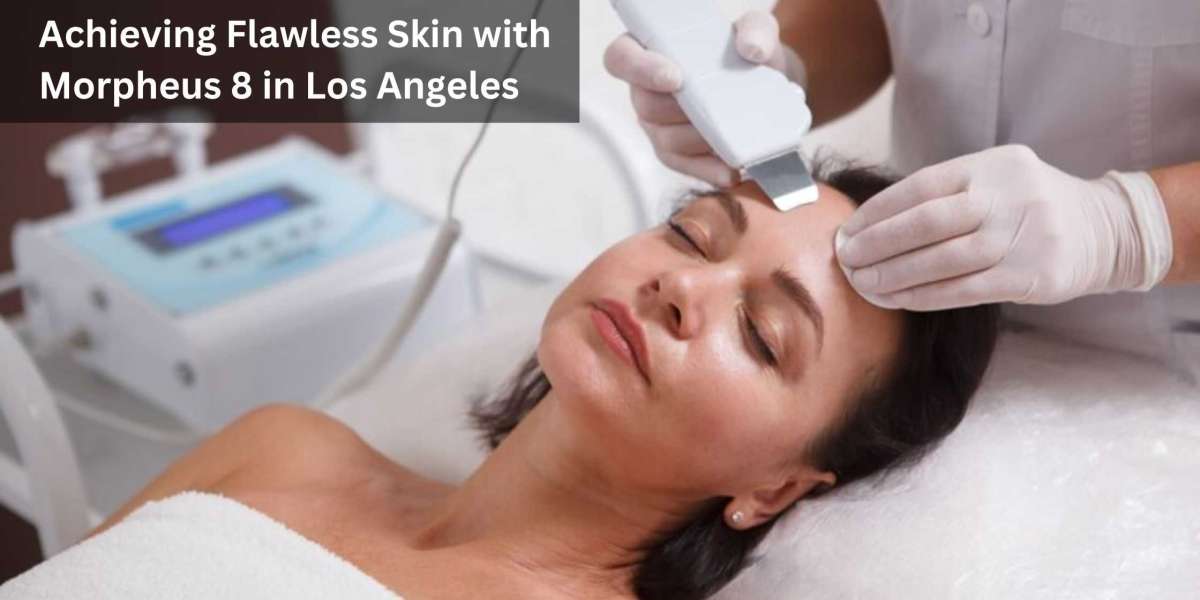 Achieving Flawless Skin with Morpheus 8 in Los Angeles