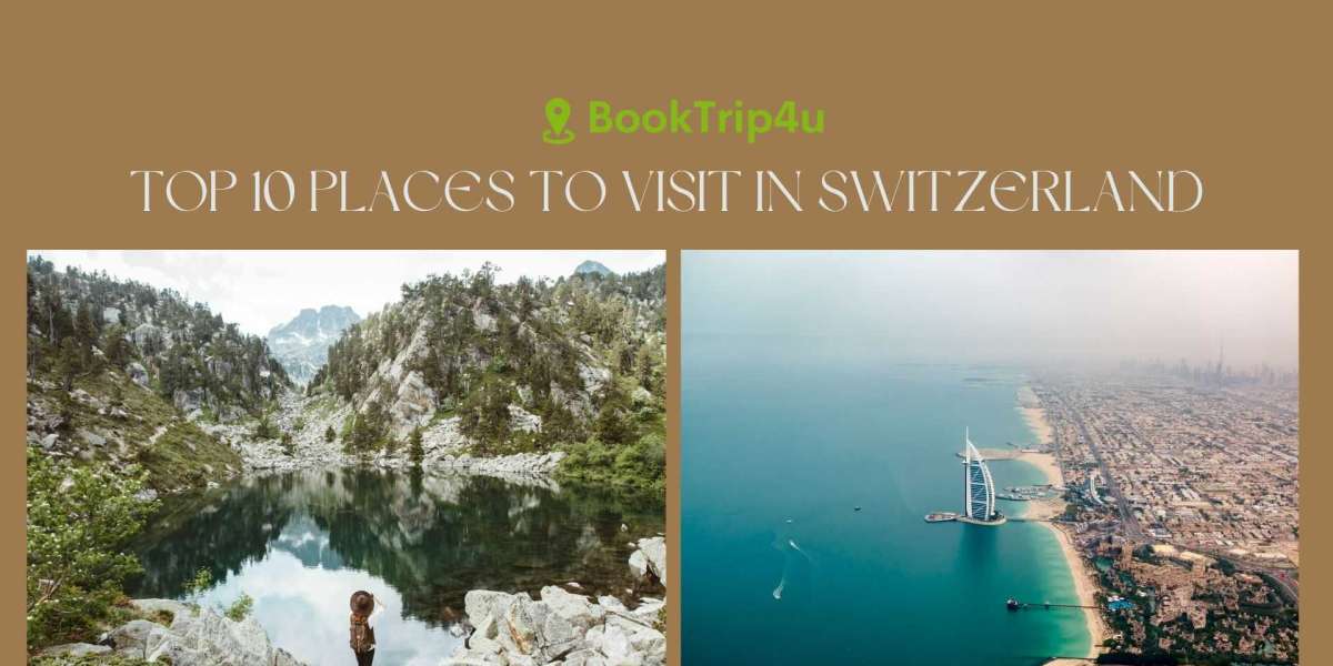 Discover the Top 10 Places to Visit in Switzerland: Your Ultimate Guide