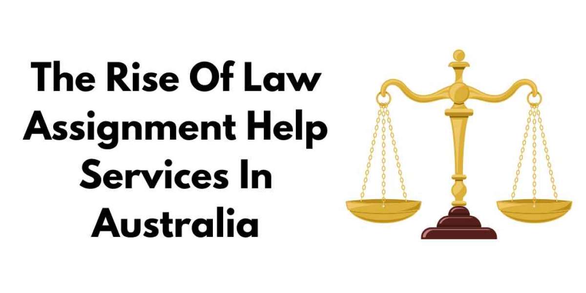 The Rise Of Law Assignment Help Services In Australia
