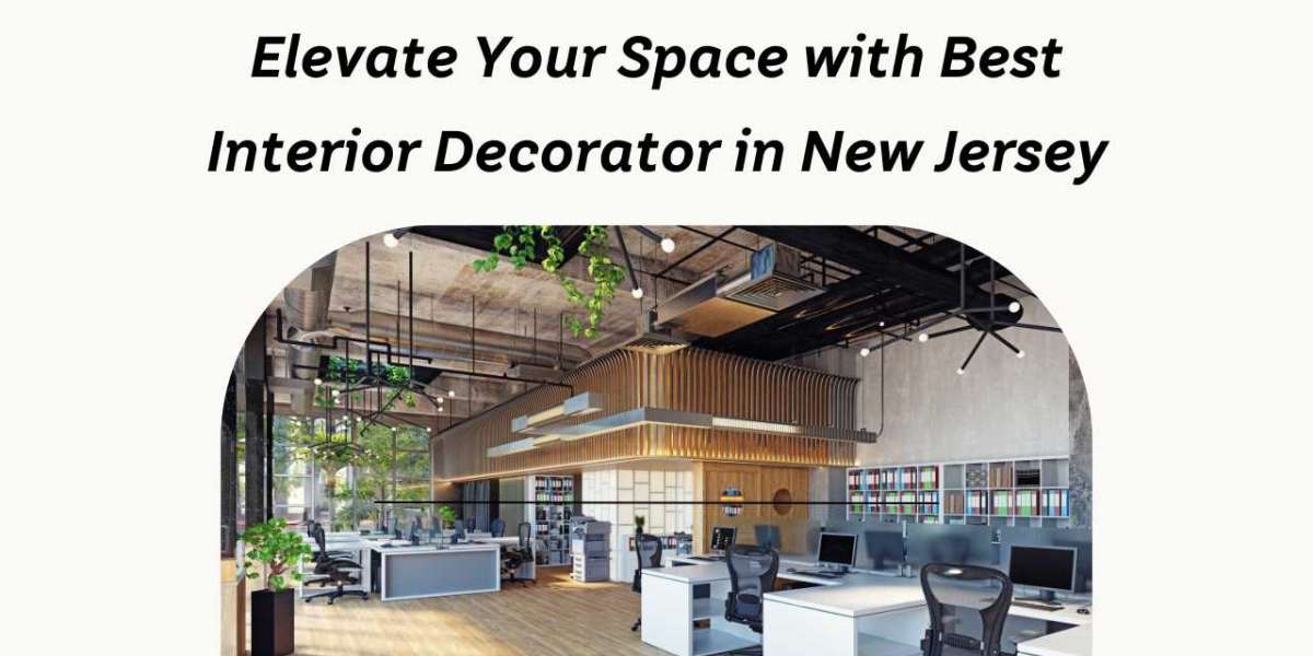 Elevate Your Space with Best Interior Decorator in New Jersey