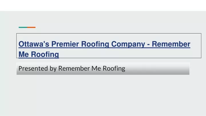 PPT - Ottawa's Premier Roofing Company - Remember Me Roofing PowerPoint Presentation - ID:13347264