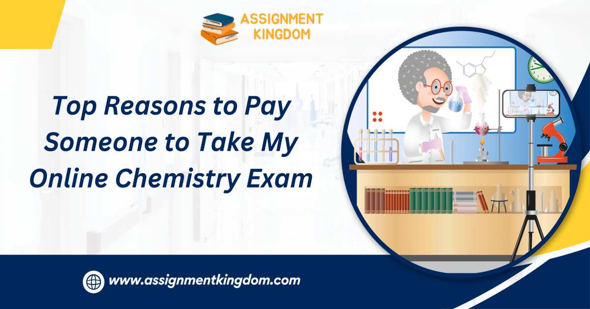 Top Reasons to Pay Someone to Take My Online Chemistry Exam