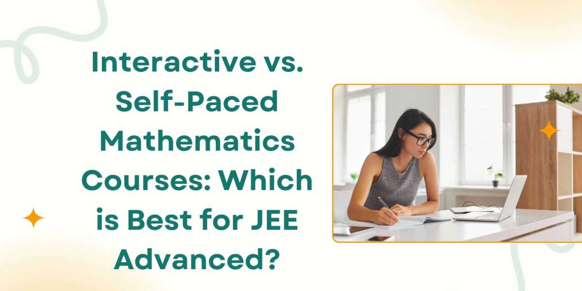 Interactive vs. Self-Paced Mathematics Courses: Which is Best for JEE Advanced?