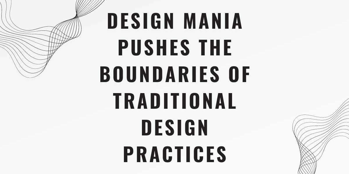 Design Mania Pushes the Boundaries of Traditional Design Practices