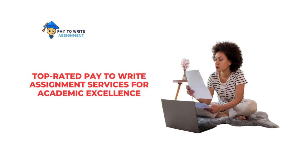 Top-Rated Pay to Write Assignment Services for Academic Excellence