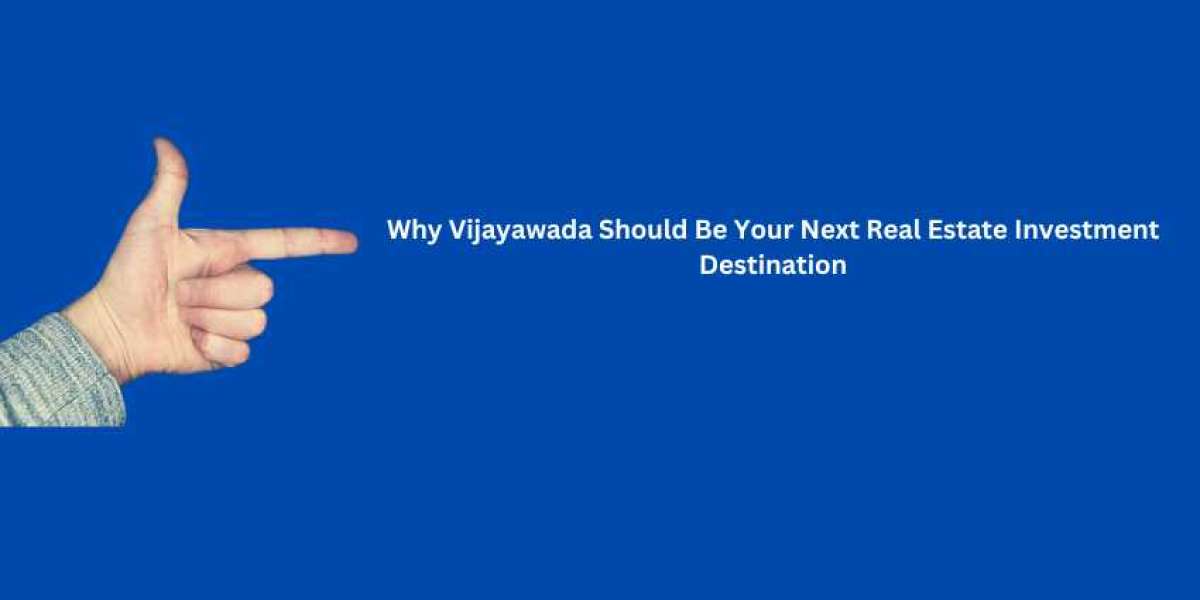 Why Vijayawada Should Be Your Next Real Estate Investment Destination