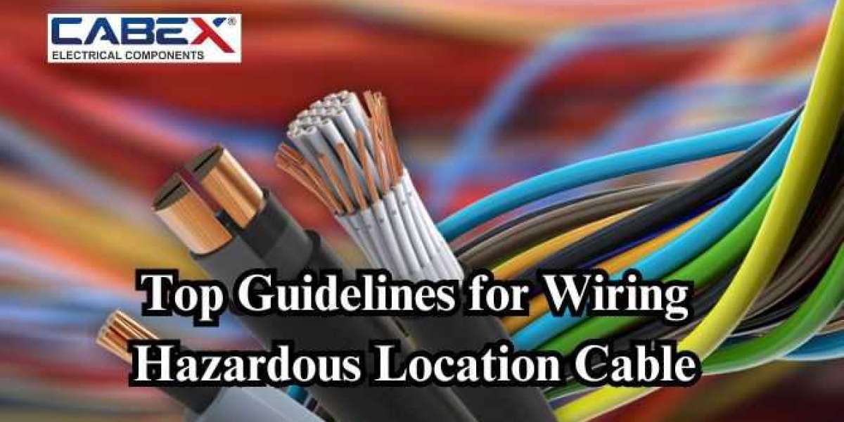 Top Guidelines for Wiring Hazardous Location Cable| Blog