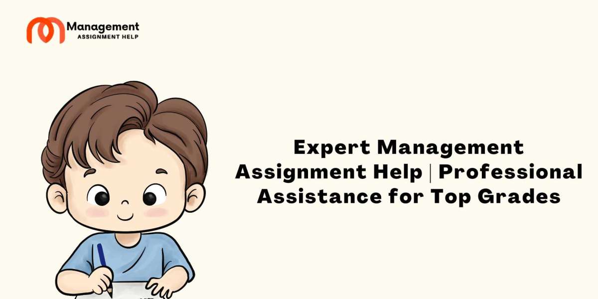 Expert Management Assignment Help | Professional Assistance for Top Grades