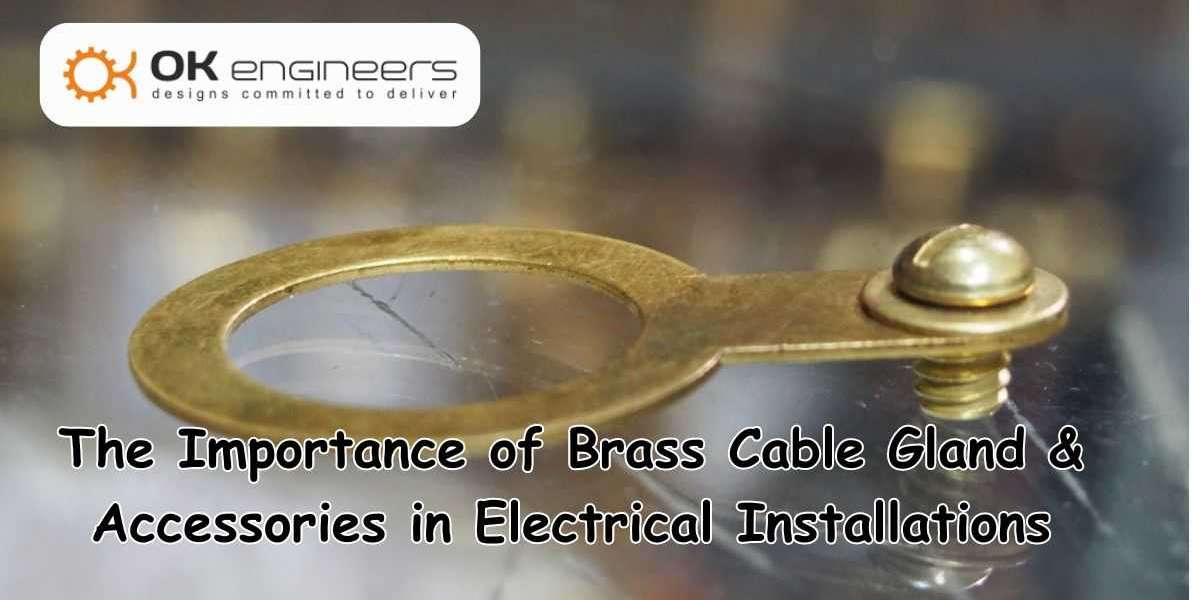 Importance of Brass Cable Gland & Accessories in Electrical Area| Blog