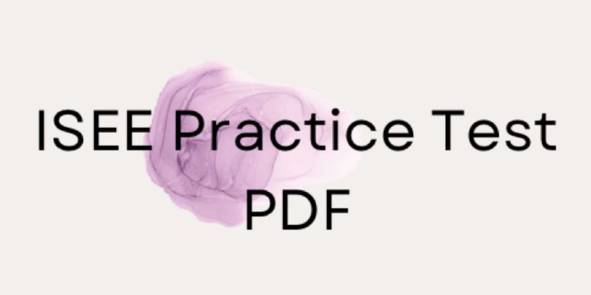 The Benefits of Using ISEE Practice Test PDFs