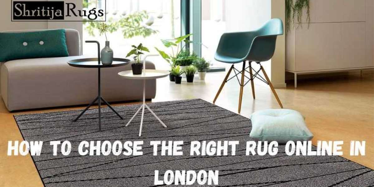 How to Choose the Right Rug Online in London| Blog