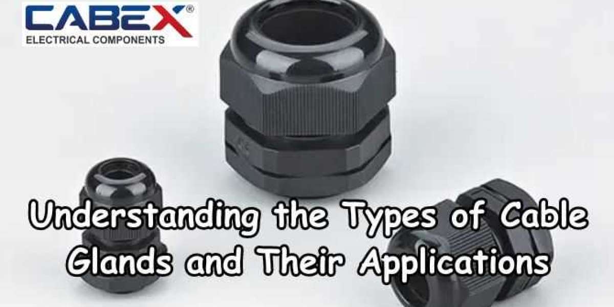 Understanding the Types of Cable Glands