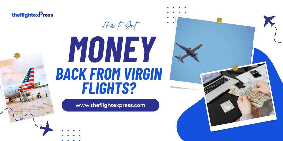 How to Get Money Back from Virgin Flights?