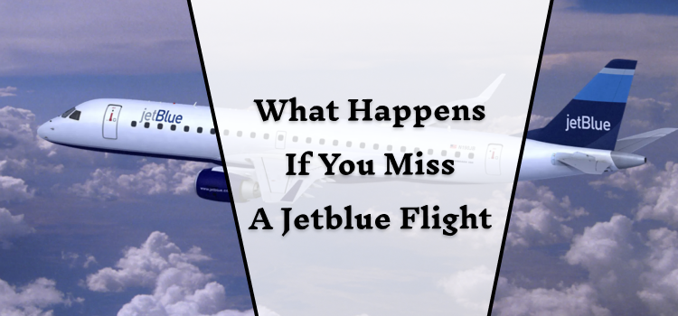 Jetblue Missed Flight Policy - Know Rebooking Process & Fees