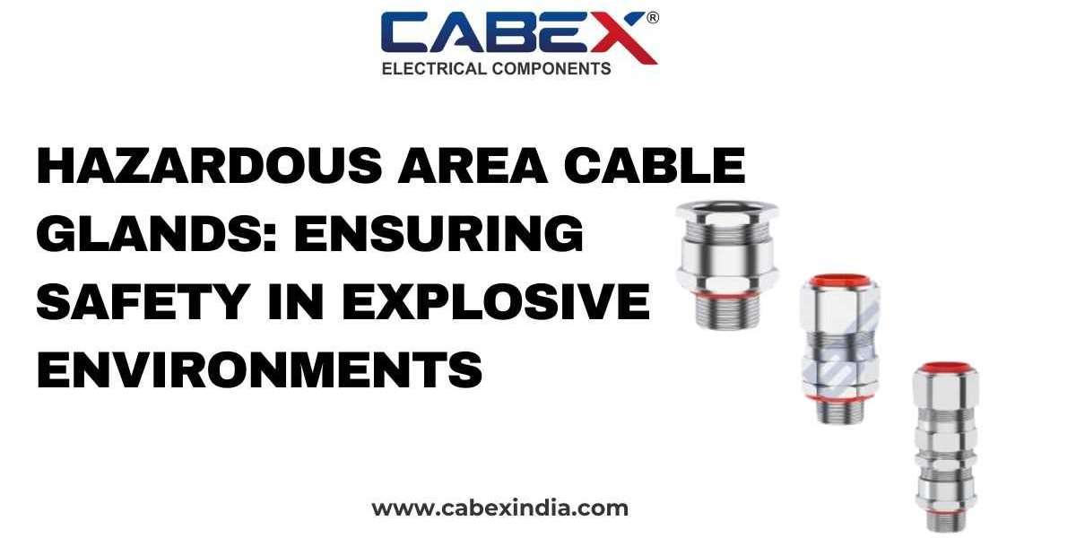 Hazardous Area Cable Glands: Ensuring Safety in Explosive Environments