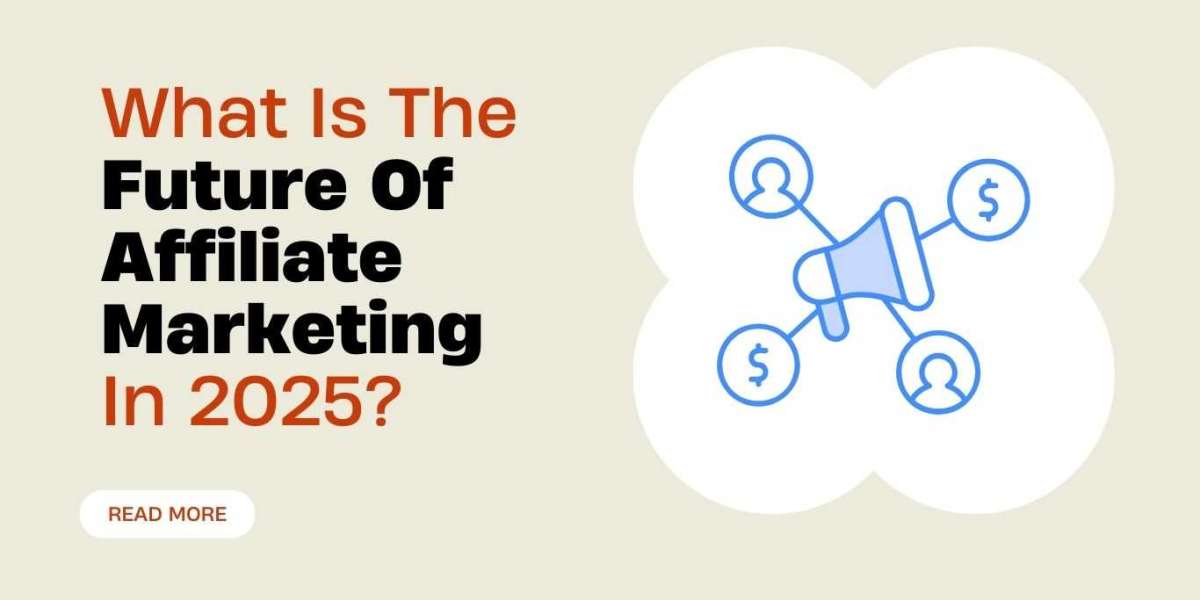 What Is The Future Of Affiliate Marketing In 2025?