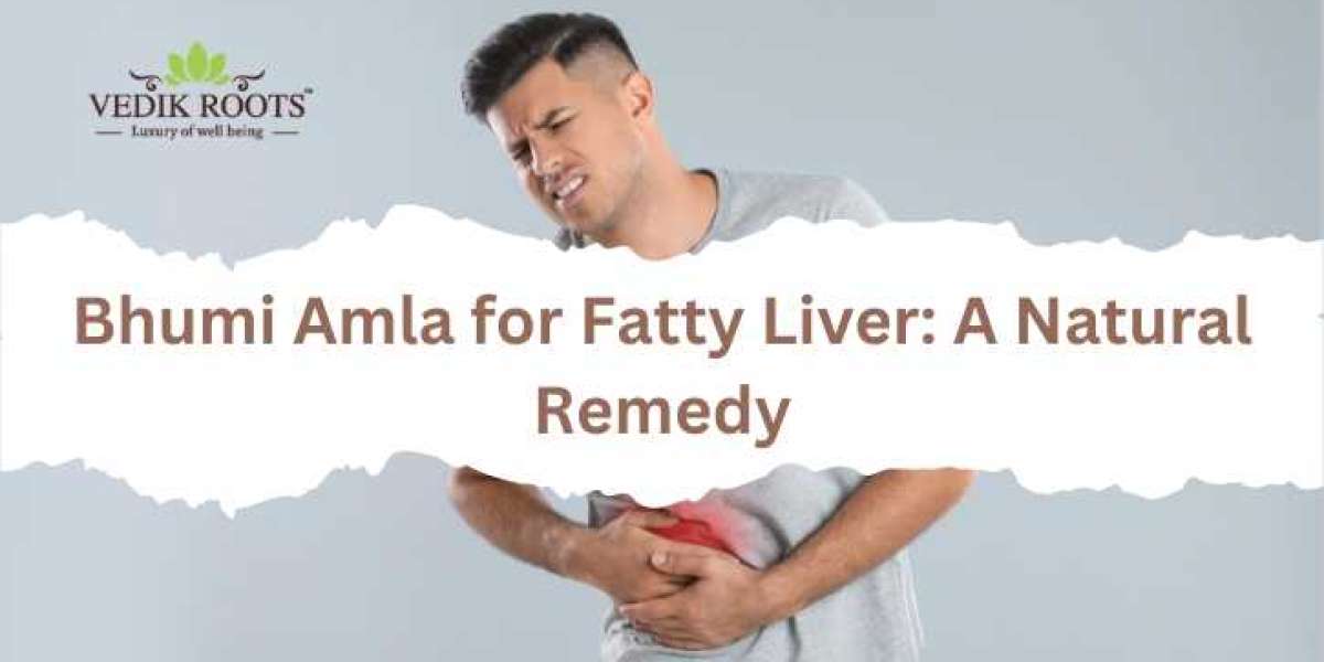 Bhumi Amla for Fatty Liver: A Natural Remedy